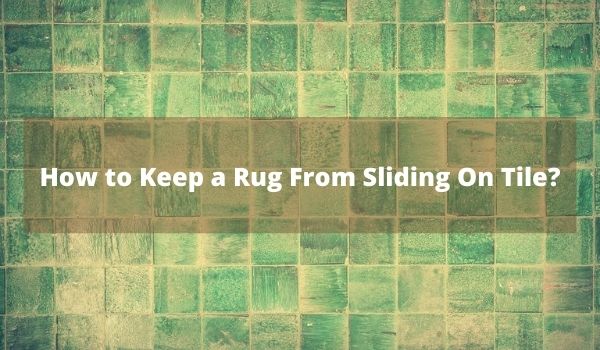 how to keep a rug from sliding on tile